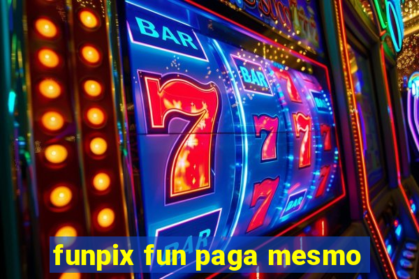 funpix fun paga mesmo